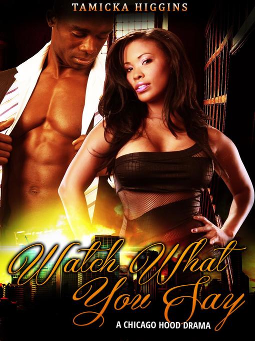 Title details for Watch What You Say by Tamicka Higgins - Available